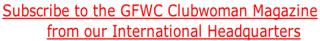 Subscribe to the GFWC Clubwoman Magazine  from our International Headquarters